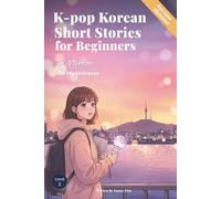K-pop Korean Short Stories for Beginners: To My Universe - Learn Korean Grammar & Vocabulary Through K-pop Stories (Level 1, Vol. 1)