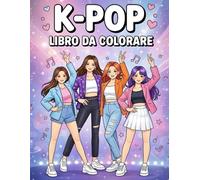 K-POP Libro da Colorare: 60+ Disegni Unici e Super Trendy per Fan di Idol, Concerti e Look Iconici