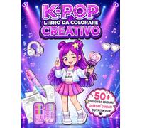 K-POP Libro da Colorare Creativo: 50+ Disegni da Colorare, Disegni Guidati Passo Passo e Outfit K-Pop - Attività Creative per Bambine e Ragazze Amanti del K-Pop