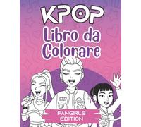 K-Pop Libro da Colorare: Un mondo di musica, stile e mistero. Coloring book per ragazze e adolescenti fan di anime e manga