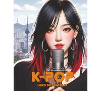 K-pop: libro de colorear con 50 imágenes de cantantes coreanas femeninas de kpop. Coloring book infantil / juvenil.