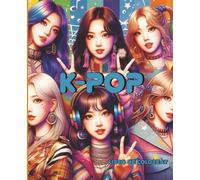K-Pop: Libro de colorear: cuaderno para pintar con ilustraciones de kpop y manga de artistas femeninas