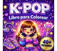 K Pop Libro para Colorear: Diseños lindos y fáciles para fans del KPop | Libro para colorear para adolescentes y adultos con escenas inspiradas en idols, conciertos y la cultura K-Pop