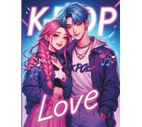 K-POP LOVE - 30 Coloring Pages of couples in love in K-pop style: Fun and Cute Coloring Book for Fans of K-Pop, Anime and Manga, 30 Unique Designs for Everyone