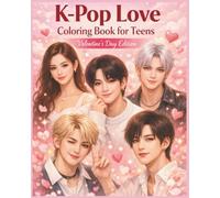 K-Pop Love Coloring Book for Teens: Valentine’s Day Edition - 50 Romantic Idol-Inspired Scenes to Color (Kpop World)