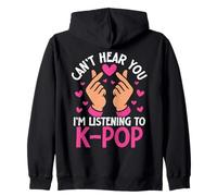 K Pop Lover Korean Pop Can't Hear You I'm Listening To K-Pop Zip Hoodie