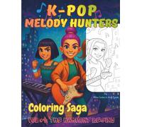 K-POP Melody Hunters: Coloring Saga - VOL #1: THE HARMONY BEGINS (K-POP Melody Hunters Adventures)