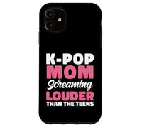 K-Pop Mom Screaming Louder Than The Teens Concert Case for iPhone 11