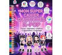 K POP - Mon Grand Cahier d’Activités Éducatives pour Enfants 3-6 Ans: Tracer les lettres A à Z, apprendre les chiffres, formes et jeux amusants pour enfants dès 3 ans - Idéal maternelle