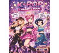 K-POP Musical Warriors Coloring Book:: Musical Idol Warriors: Guys and Girls Battle in K-Pop Costumes, Using Music, Dance, and Song to Fight with Glamour!