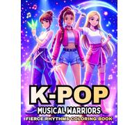 K-POP Musical Warriors: Fierce Rhythms (K-POP Musical Warriors Coloring Books)
