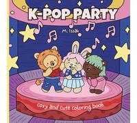 K-Pop Party: Cozy and Cute Coloring book for Adults, Teens and Kids Featuring Animal Characters with Easy and Simple Designs