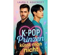 K-Pop Prinzen küsst man nicht: Queer RomCom · Enemies to Lovers · Celebrity Romance mit K-Pop-Vibes und Herzklopfen