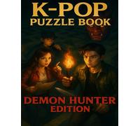 K-POP PUZZLE BOOK : DEMON HUNTER EDITION: Anime-Style Puzzle Games, Mazes, Word Hunts & Logic Challenges for Teens and K-Pop Fans (KPOP Puzzle Quest Series by D Arhaan)