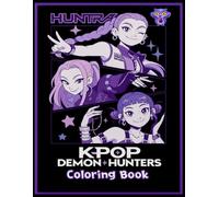 K-Pop’s De-mons Hunters Coloring Book: A Fantasy Coloring Adventure of Idols, Magic, and Mayhem