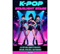 K-Pop Starlight Stage: A K-Pop Idol Competition with Dreams, Rivalries, and Romance