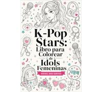 K-Pop Stars: Libro para Colorear de Idols Femeninas