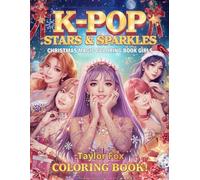 K-POP Stars & Sparkles: Christmas Magic Coloring Book for Girls: A Festive K-Pop Holiday Coloring Adventure with Cute Idols, Winter Outfits & ... Stars & Sparkles: Coloring Book for Girls)