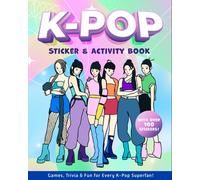 K-Pop Sticker & Activity Book : Games, Trivia & Fun for Every K-Pop Superfan - With Over 100 Stickers!