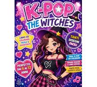K-POP - THE WITCHES, Bold & Easy Idols Libro da Colorare: Ragazze K-Pop Idol e Witches grandi, semplici e carine da colorare - Dai 6 ai 12 anni