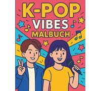 K-POP VIBES - Ausmalbuch: Ein Malbuch, inspiriert von der Energie der K-Pop-Kultur.