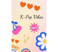 K-Pop Vibes: Blank Notebook for Fans, Journaling, School, and Creative Writing