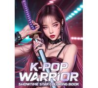 K-Pop Warrior Coloring Book: Dive Into Powerful Pop Stars in Combat-Inspired Looks Coloring Pages with Strong Attitude, and Fierce Visual Style for KPop Fans
