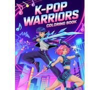 K-Pop Warriors Coloring Book: Anime-Style K-Pop Idol Musical Fighters with Fantasy Weapons for Teen Girls, Adults and K-Pop Fans (K-Pop Coloring Book)