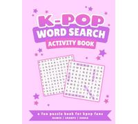 K-POP WORD SEARCH ACTIVITY BOOK: Word Search Puzzles Featuring K-Pop Groups - Fun Games & Coloring Pages for Fans of All Generations (8.5 x 11 Large Print)