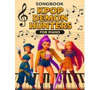 K-pop's Demon Hunter's Songbook: Amazing Collection with Easy, Original & Four-Hands Versions - K-pop's Piano Book