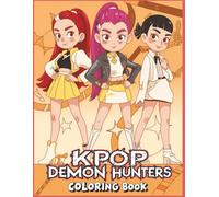 K-Pop's Demon's Hu-nters Coloring book: Color cool Kp-op heroes as they fight scary Demons and save the world with music and magic for kids
