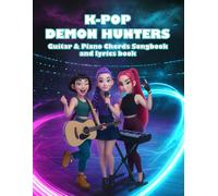 K-POP'S Demon's Hun-ters Songbook: A Collection of Guitar & Piano Arrangements with Lyrics That Slay