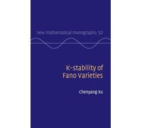 K-stability of Fano Varieties – New Mathematical Monographs Ser. 50 – Cambridge Univ. Press