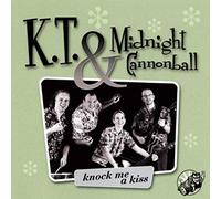 K.T.& Midnight Cannonball - Knock Me a Kiss