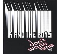 K & the Boys - Dont Waste Time
