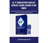 K-Y Duration Delay Spray User Guide for Men: Safe Application Methods, Usage Instructions, and Proven Performance Techniques