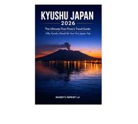 K Y U S H U J A P A N 2 0 2 6 The Ultimate First-Timer's Travel Guide Why Kyushu Should Be Your First Japan Trip