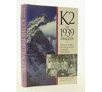 K2: The 1939 Tragedy - The Full Story of the Ill-fated Wiessner Expedition