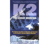 K2, The Savage Mountain: The Classic True Story Of Disaster And Survival On The World's Second-Highest Mountain