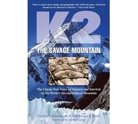 K2 THE SAVAGE MOUNTAIN: THE CLASSIC TRUE: The Classic True Story Of Disaster And Survival On The World's Second-Highest Mountain