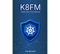K8FM: Kubernetes Field Manual