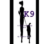 K9: A B.D.S.M human dog tale.