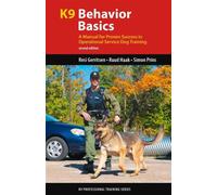 K9 Behavior Basics : A Manual for Proven Success in Operational Service Dog Training