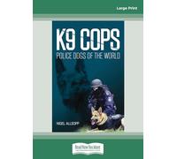 K9 Cops: Police Dogs of the World