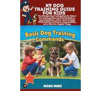 K9 DOG TRAINING GUIDE FOR KIDS: The Ultimate Dog Training Book for Kids: A Fun and Easy Step- by-Step K9 Guide to Teach Obedience, Tricks, and ... Puppy (POSITIVE REINFORCEMENT PET HOME)