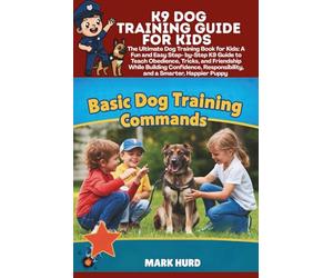K9 DOG TRAINING GUIDE FOR KIDS: The Ultimate Dog Training Book for Kids: A Fun and Easy Step- by-Step K9 Guide to Teach Obedience, Tricks, and ... Puppy (POSITIVE REINFORCEMENT PET HOME)