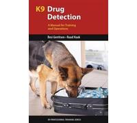 K9 Drug Detection : A Manual for Training and Operations