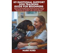 K9 EMOTIONAL SUPPORT DOG TRAINING GUIDE FOR BEGINNERS: Build an Unbreakable Bond, Master Emotional Support Dog Training, and Transform Your Canine ... Confidence (POSITIVE REINFORCEMENT PET HOME)