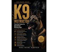 K9 INSTRUCTOR: Train-the-Trainer for Operational Working Dogs (DOGINARE - Working Dog Training)