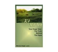 K9 Kitchen- Your Dogs' Diet: The Truth Behind the Hype